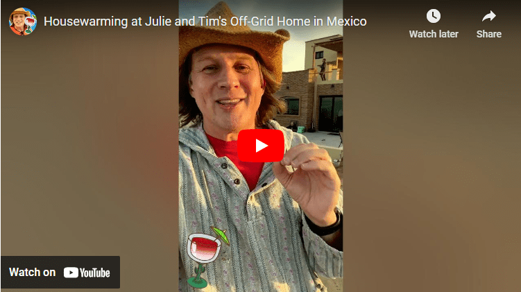 Housewarming at Julie and Tim’s Off-Grid Home in Mexico